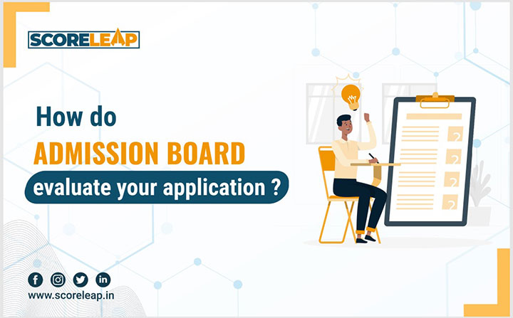 How do admission board evaluate your applications