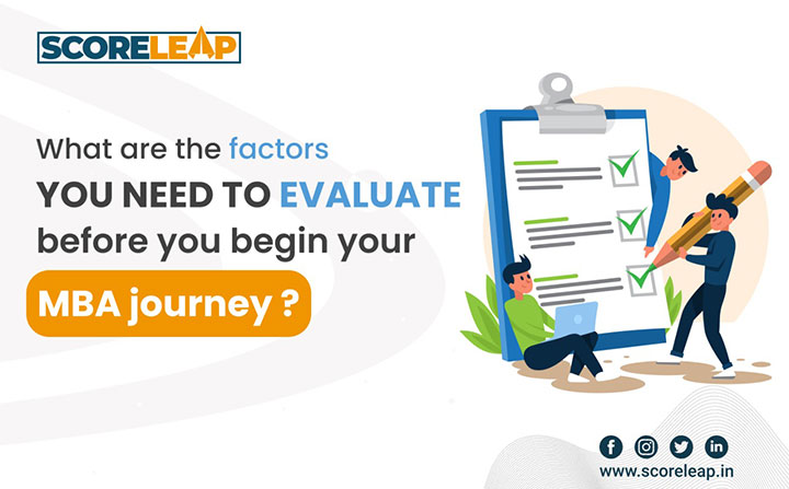 What are the factors you need to evaluate before you begin the MBA journey ?